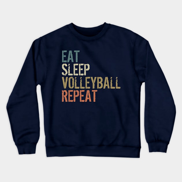 EAT SLEEP VOLLEYBALL REPEAT funny vintage retro Crewneck Sweatshirt by Gaming champion